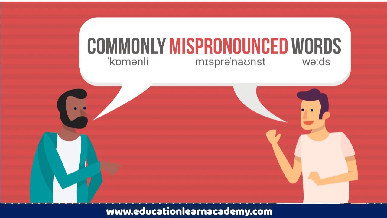 Most Commonly Mispronounced Words, Explained