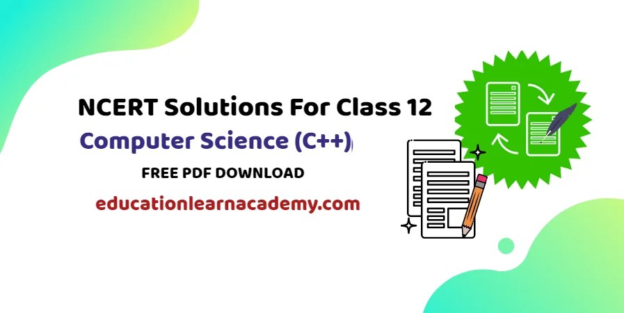 NCERT Solutions For Class 12 Computer Science (C++)