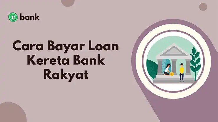 Cara Bayar Loan Kereta Bank Rakyat