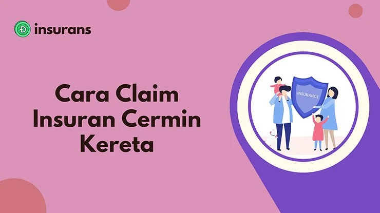 Cara Claim Insuran Cermin Kereta​ di Malaysia