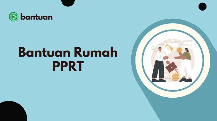 Bantuan Rumah PPRT, Jenis, Syarat & Cara Permohonan