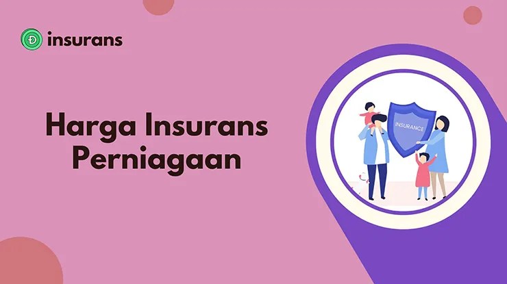 Harga Insurans Perniagaan Sebulan Hingga Setahun