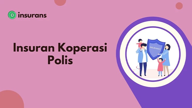 Insuran Koperasi Polis​, Jenis Produk & Pendaftaran
