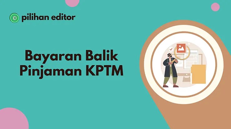 Bayaran Balik Pinjaman KPTM, Proses dan Kadar