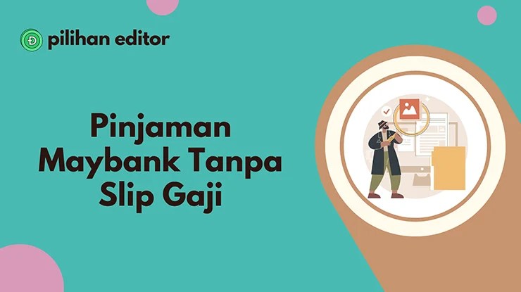 Pinjaman Maybank Tanpa Slip Gaji, Syarat & Cara Mohon
