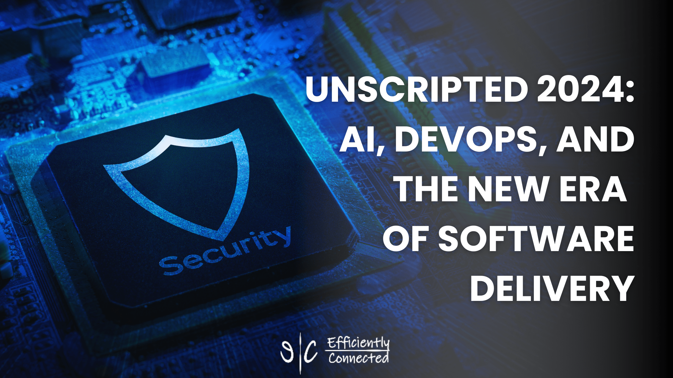 Unscripted 2024: AI, DevOps, and the New Era of Software Delivery
