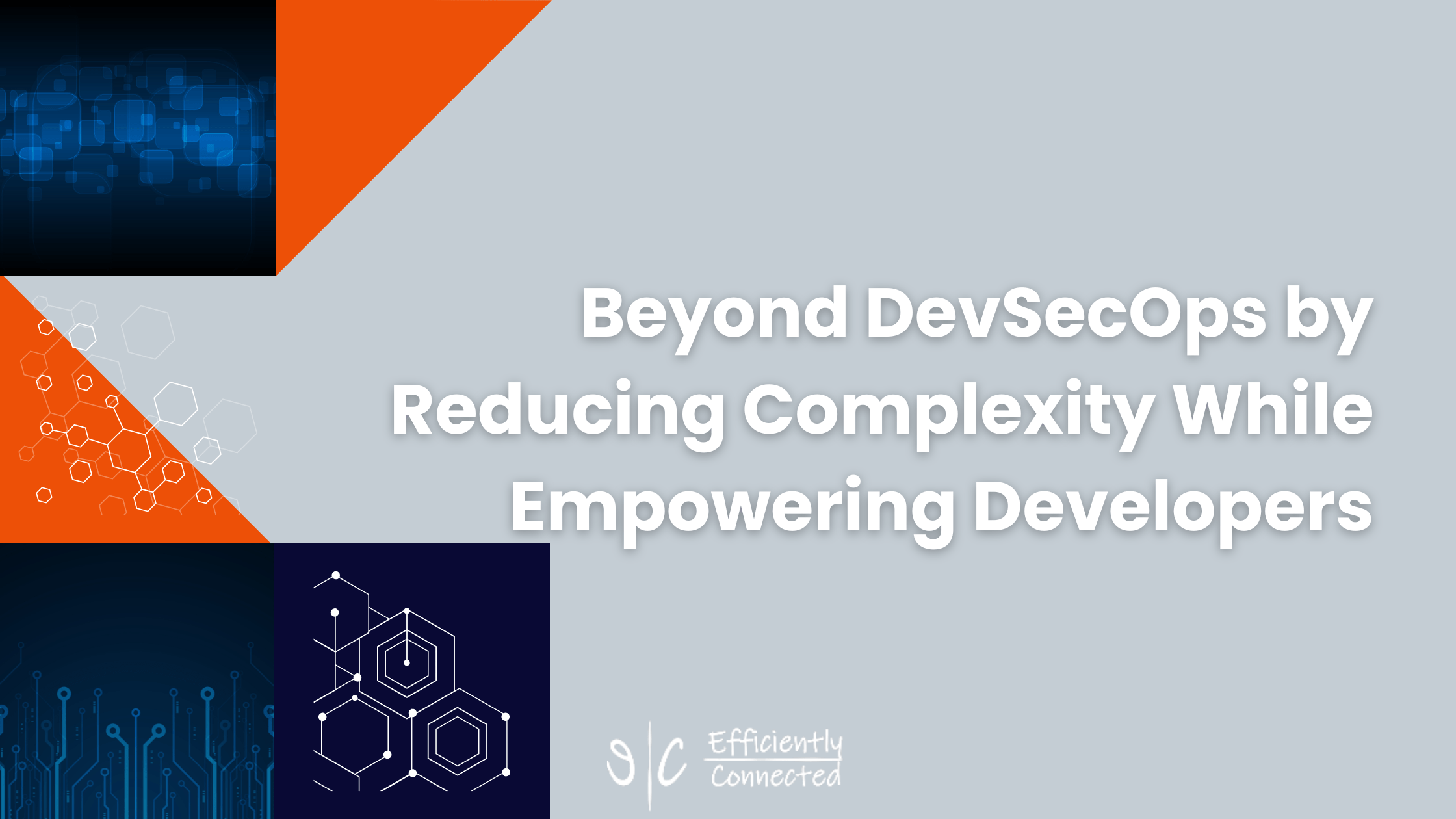 Beyond DevSecOps by Reducing Complexity While Empowering Developers