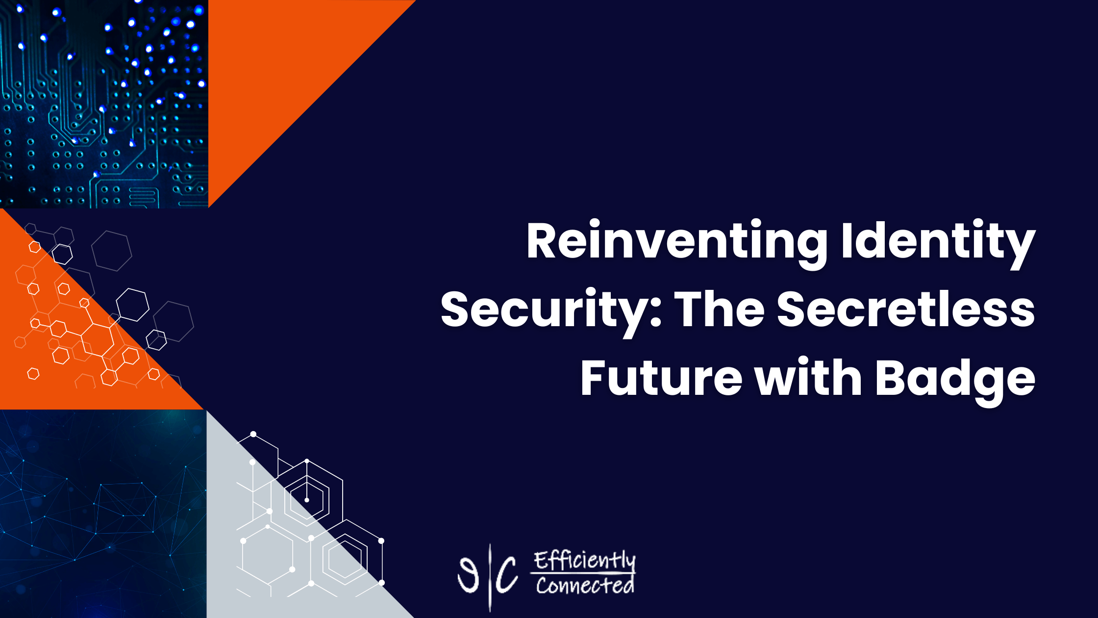 Reinventing Identity Security: The Secretless Future with Badge