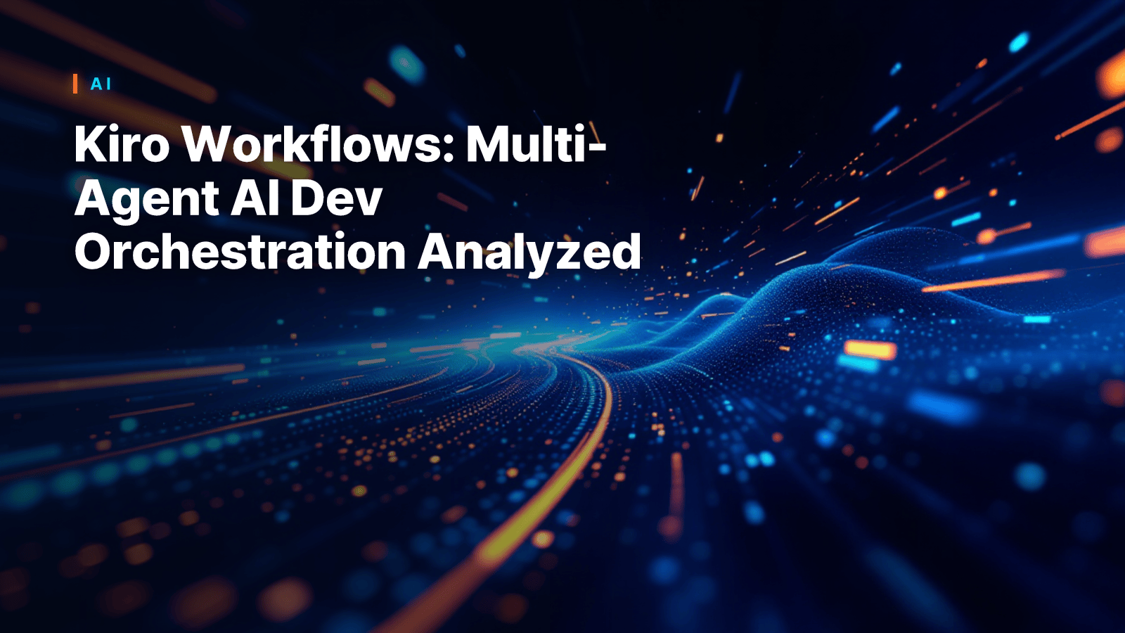 Kiro Workflows: Multi-Agent AI Dev Orchestration Analyzed