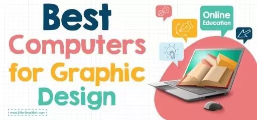Best Computers For Graphic Design In 2026 Effortless Math We Help Best Computers For Graphic Design 512x240 