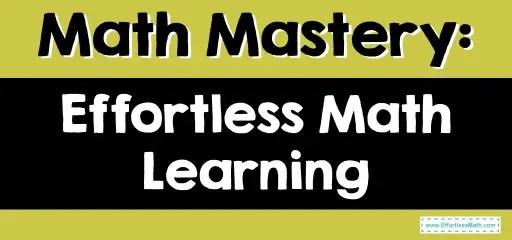 Math mastery: effortless math learning