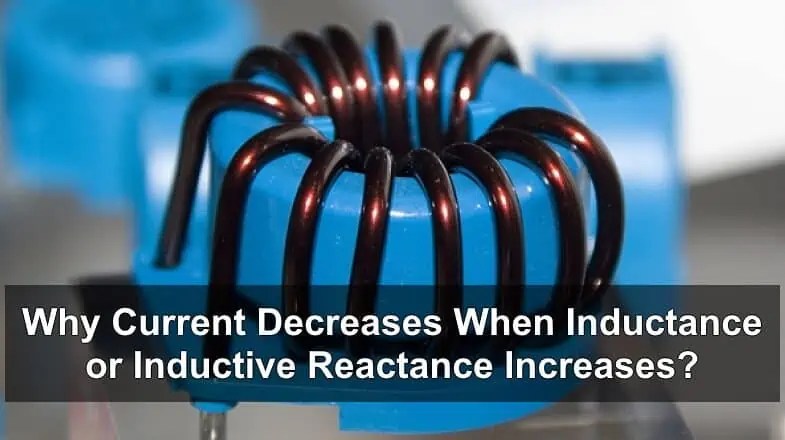 Why Current Decreases When Inductance And Reactance Increases