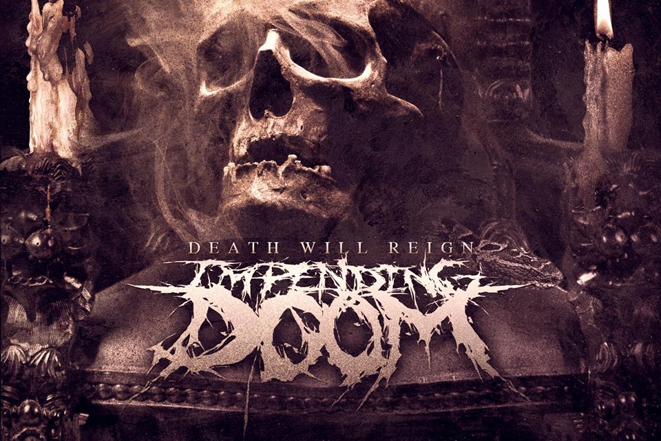 IMPENDING DOOM: regresan en noviembre con nuevo disco “Death Will Reign”