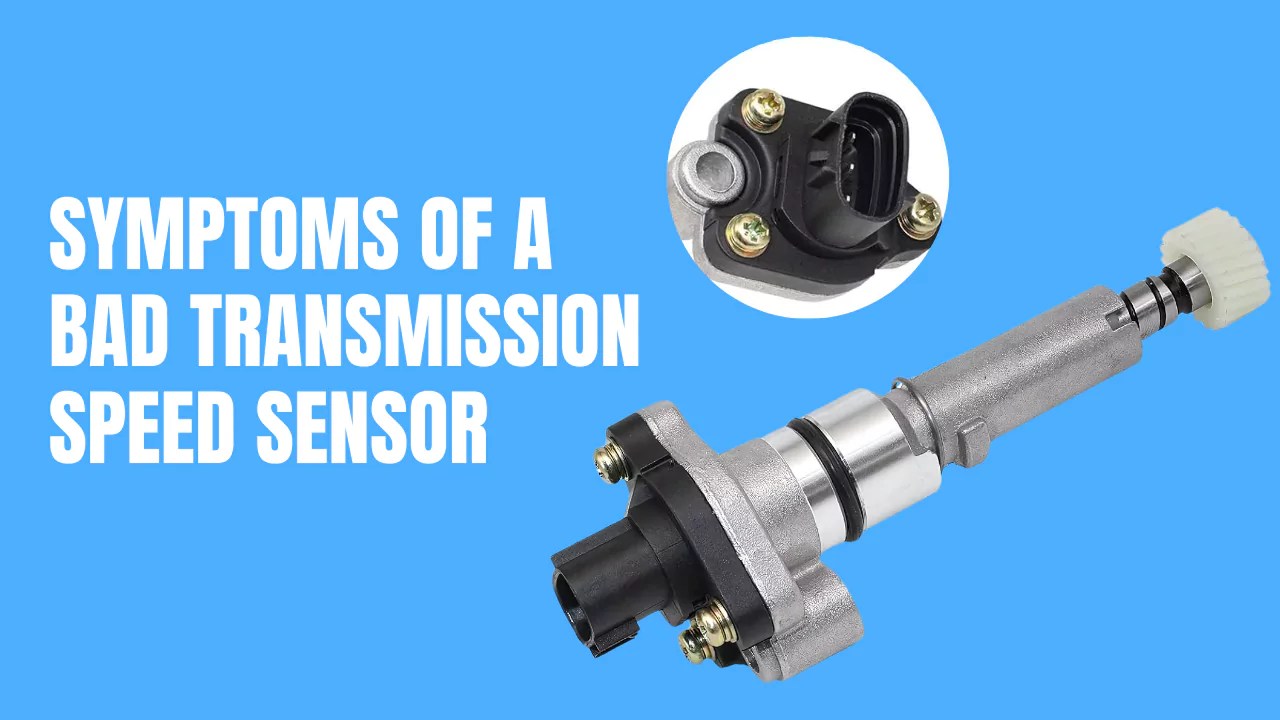 Symptoms Of A Bad Transmission Speed Sensor