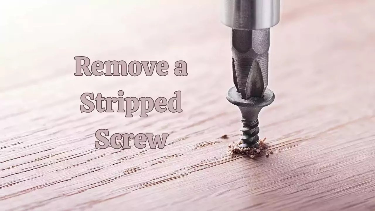 How to Remove a Stripped Screw