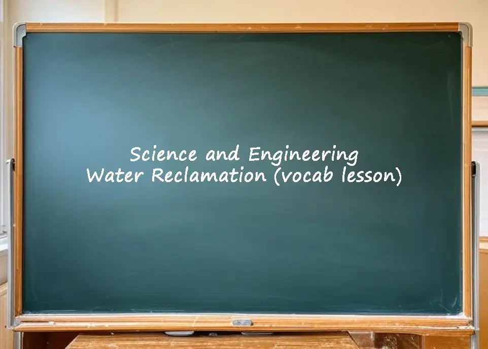 Science and engineering water reclamation vocab lesson