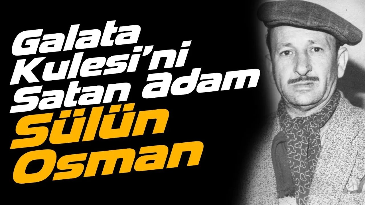 Sülün Osman Kimdir? Galata Kulesi’ni Satan Adamın İnanılmaz Hayatı!