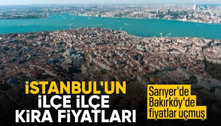 İstanbul'da Ortalama Kira 45 Bin TL Oldu: İlçe İlçe Fiyatlar