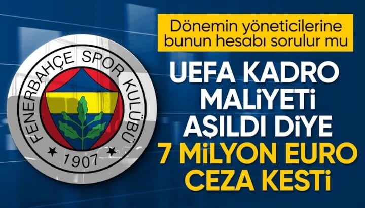UEFA'dan Fenerbahçe'ye Dev Ceza! 7 Milyon Euro Finansal Yaptırım ve Kulübün Cevabı