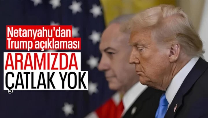 Netanyahu'dan Trump Açıklaması: "İran Konusunda Hedefimiz Ortak, Çatlak Yok"