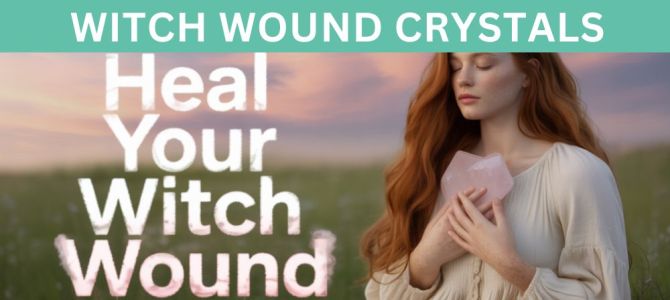 10 Crystals To Heal the WITCH WOUND & Reclaim Your Magic 10 Crystals To Heal the WITCH WOUND & Reclaim Your Magic