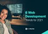 6 Web Development Trends for 2021