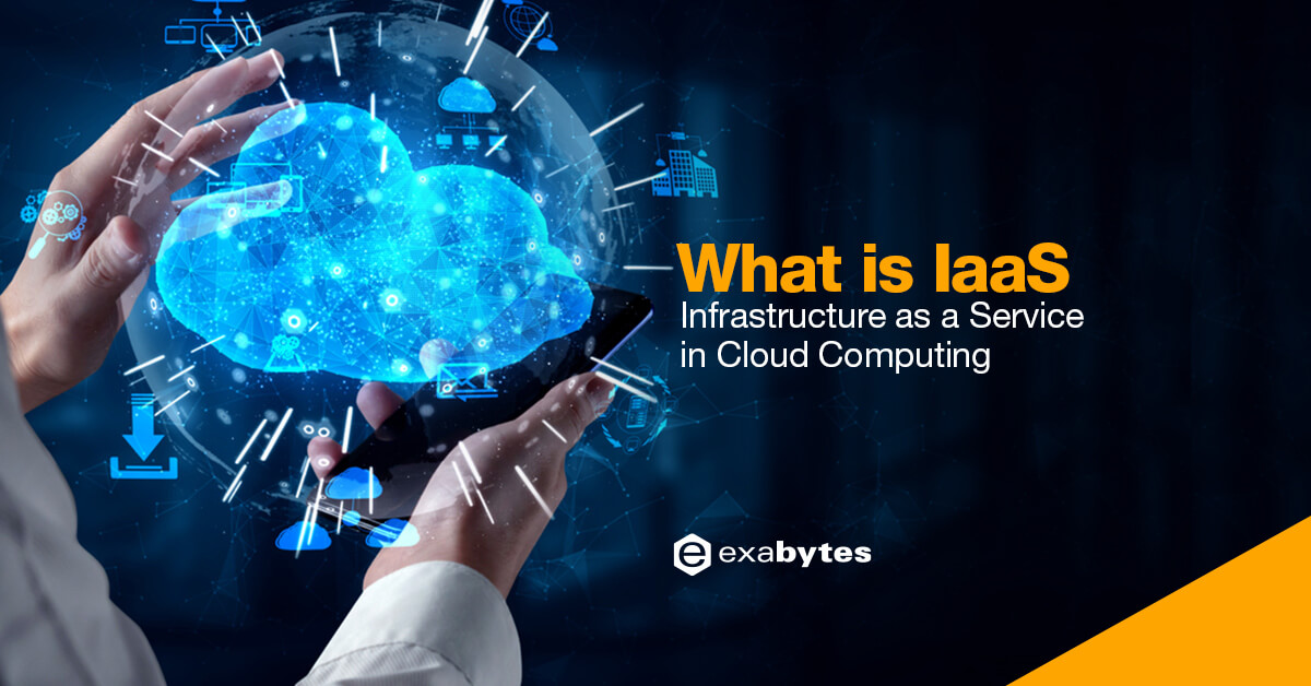 What is IaaS: Infrastructure as a Service in Cloud Computing