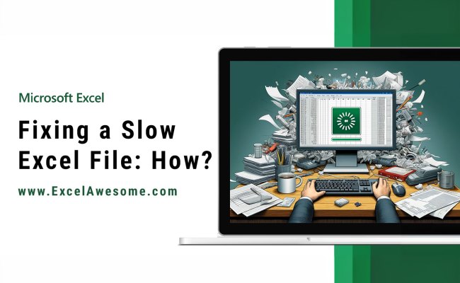 Speed Up Slow Running Excel File - Excel Awesome