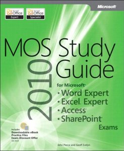 MOS 2010 Study Guide for Microsoft Word Expert - Excel Expert - Access - SharePoint