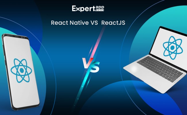React JS Vs React Native Comparison - Expert App Devs