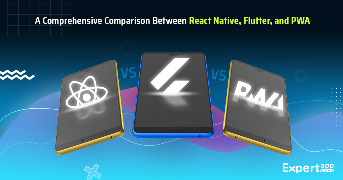 A comprehensive comparison between react native, flutter, and pwa