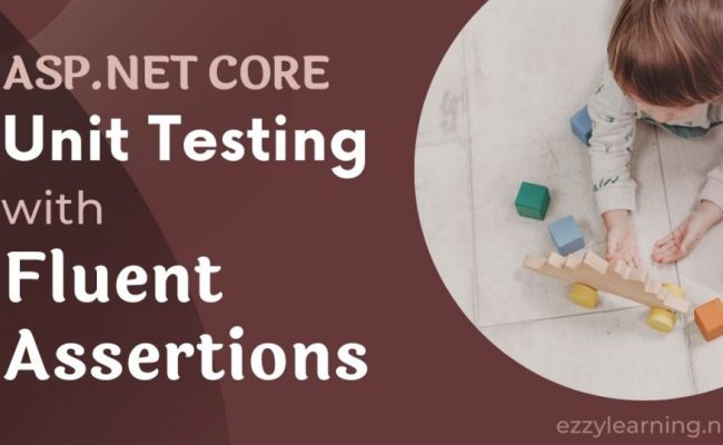 ASP.NET Core Unit Testing With FluentAssertions