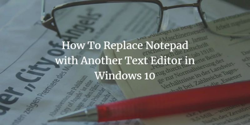 Replace Notepad With Another Text Editor Notepad2 And Notepad In Windows Tech Journey - Ultra HD Geometric Image - High Resolution