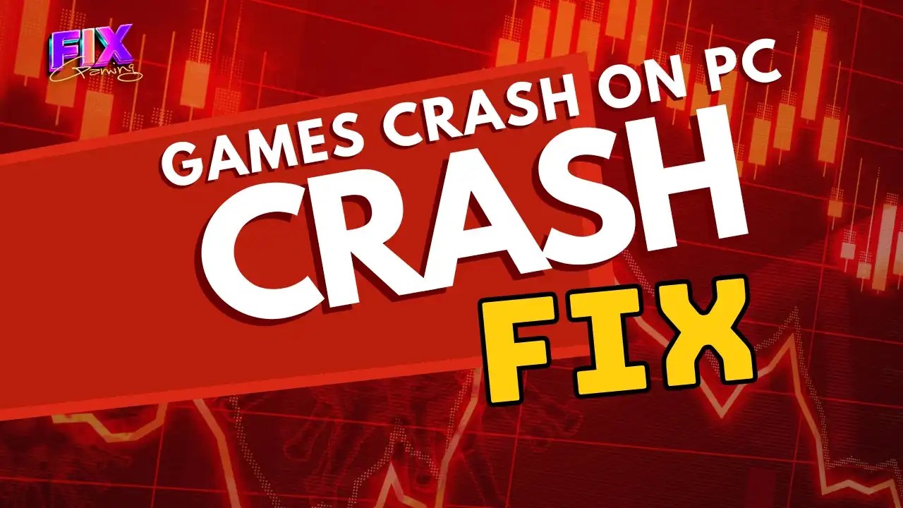 Why New Games Crash On PC And How To Fix Them FGC Crash Fix Gaming