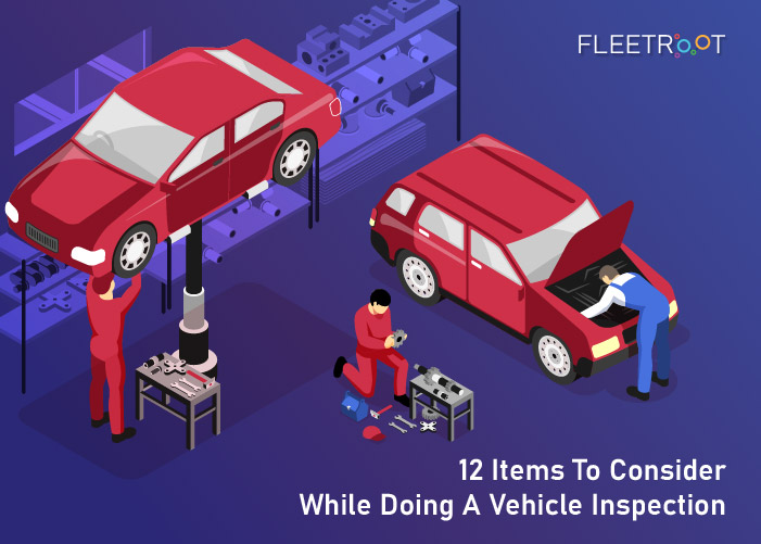 12 items to consider while doing a vehicle inspection