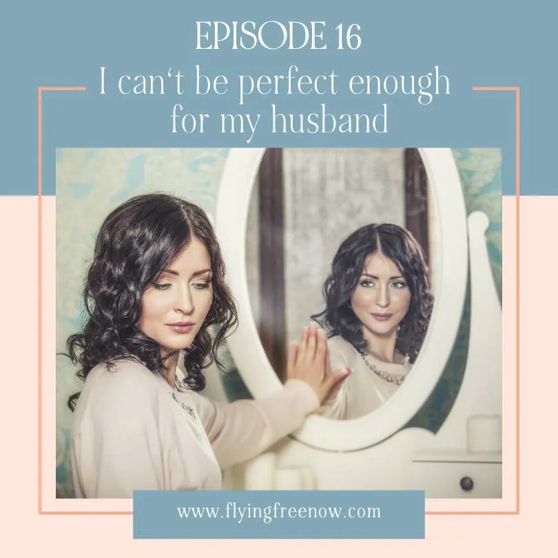I Can't Be Perfect Enough for My Husband