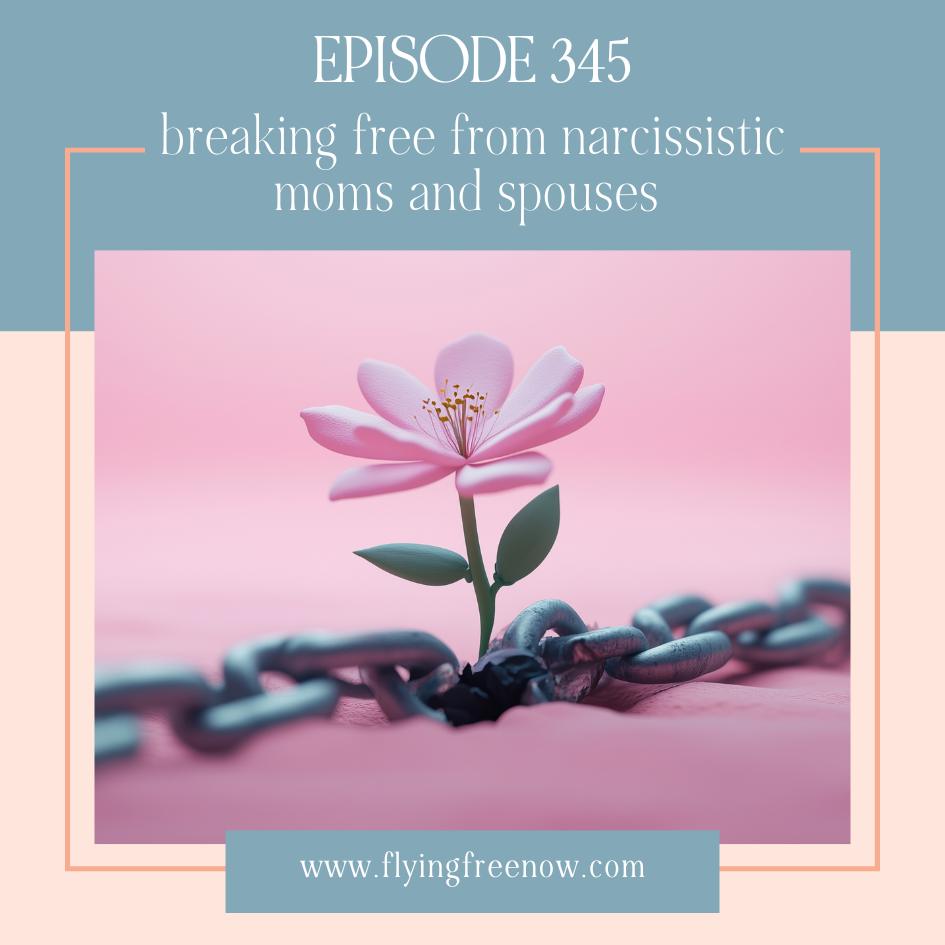 Breaking Free from Narcissistic Moms and Spouses Without the Guilt Bound by Blood or Vows