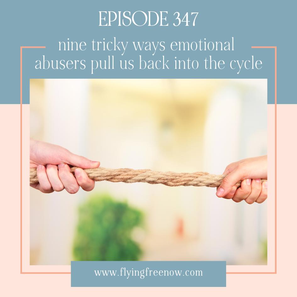 Nine Tricks Emotional Abusers Use to Pull Us Back Into the Cycle (and six clever ways to respond!)
