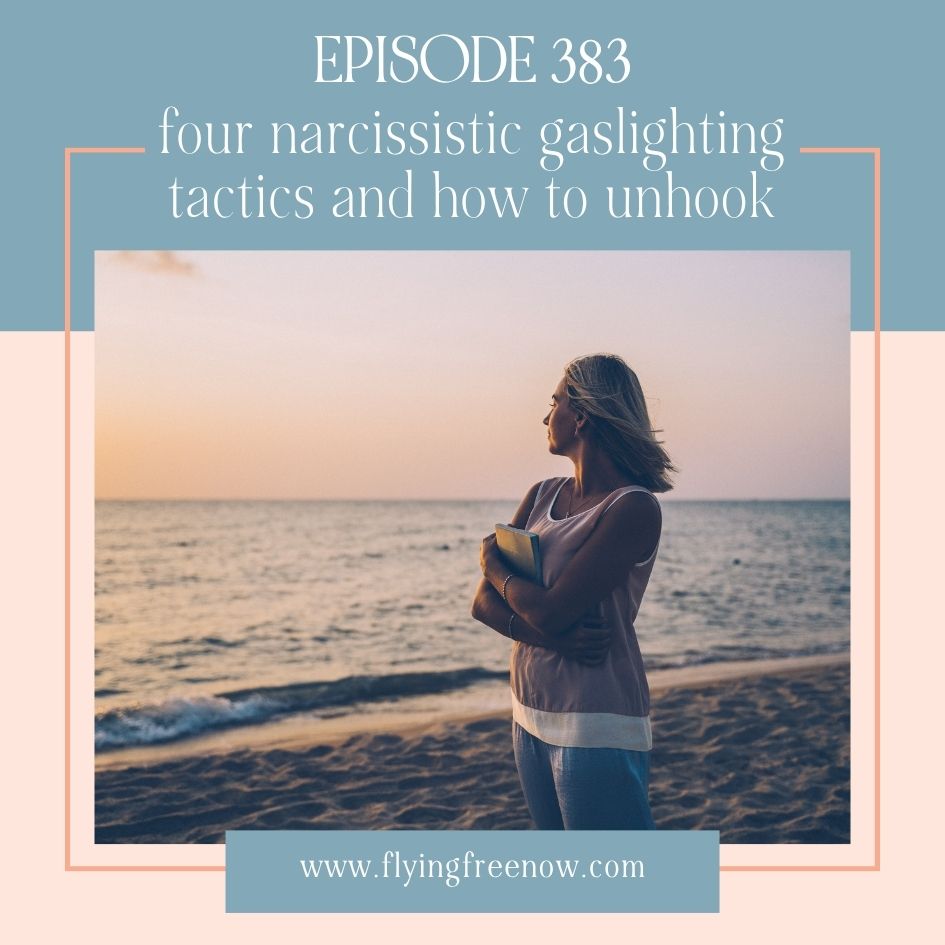 Natalie Hoffman Flying Free Podcast Episode 383 with the text “What's Gaslighting? Part Two: Four More Tactics and How to Unhook”