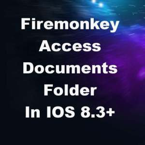 Delphi XE8 Firemonkey IOS 8.3 File Sharing Documents Folder
