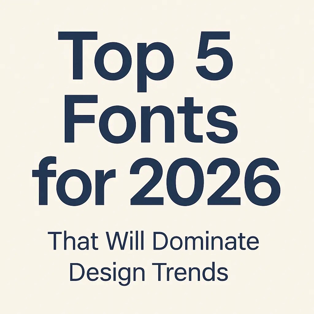 5 Fonts For 2026 That Will Dominate Design Trends 5 Fonts That Will Dominate Design Trends In 2026.webp