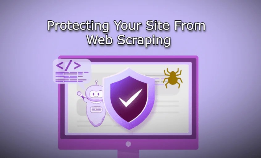 Protecting Your Site From Scraping