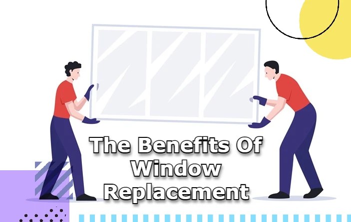Benefits Of Window Replacement