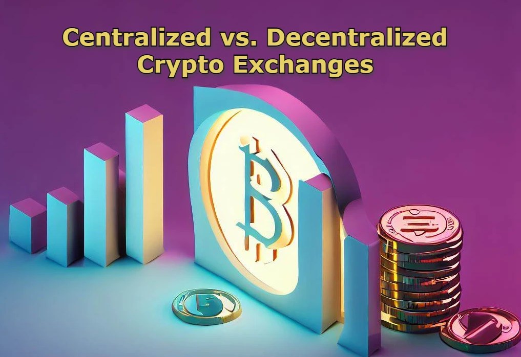 Centralized vs. Decentralized Crypto Exchanges
