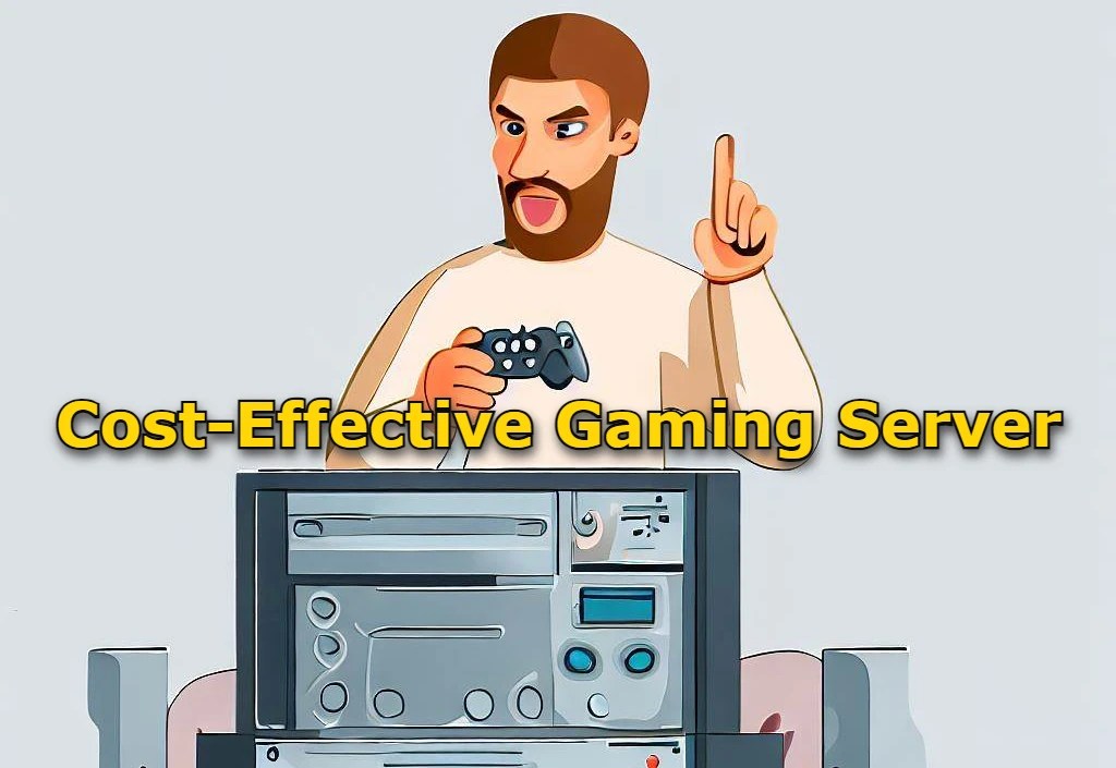 Cost-Effective Gaming Server