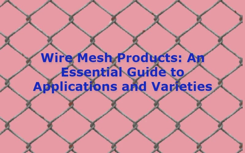 Wire Mesh Products