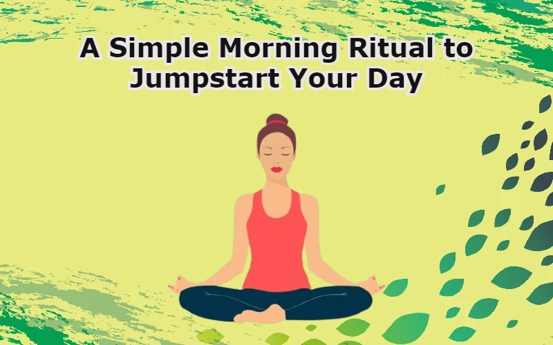 Simple Morning Ritual