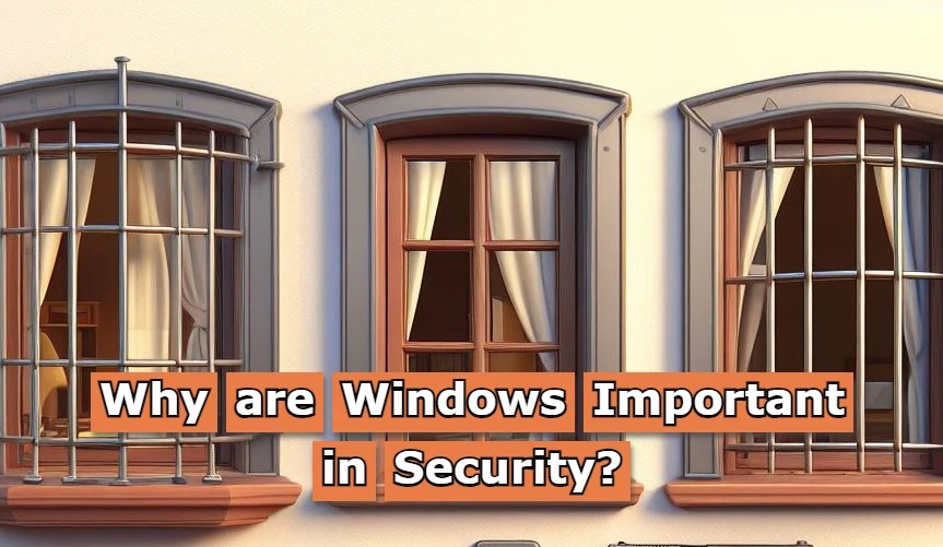 Why are Windows Important in Security