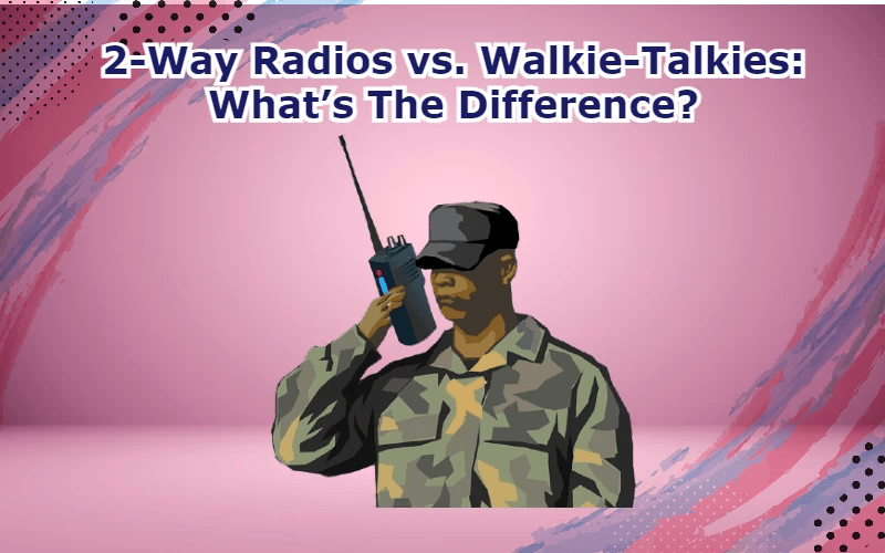 Radios vs Walkie