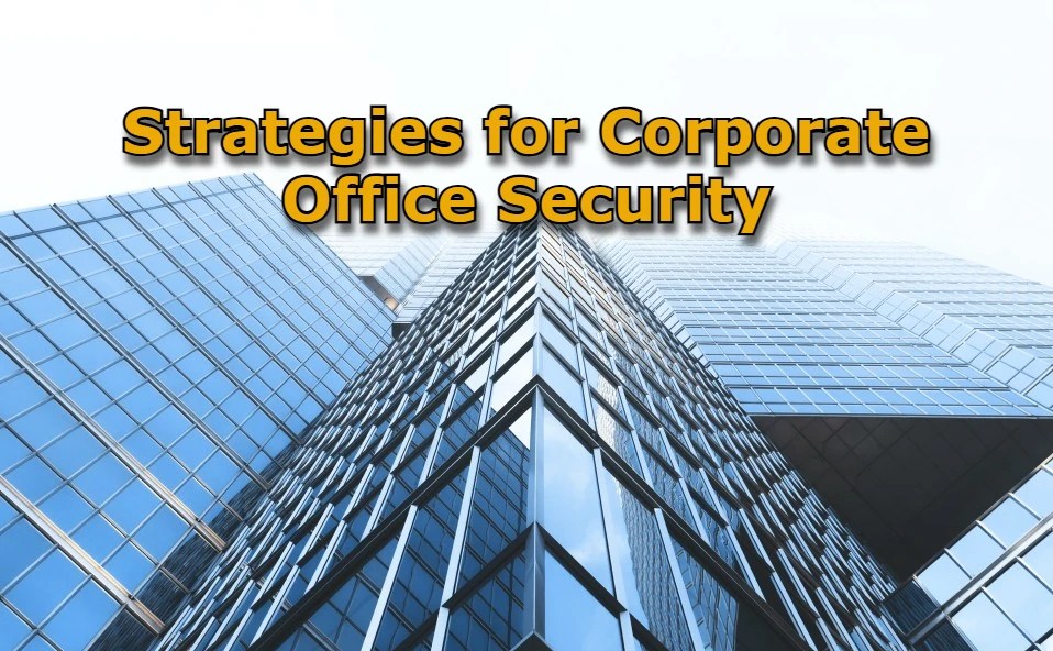 Strategies for Corporate Office Security